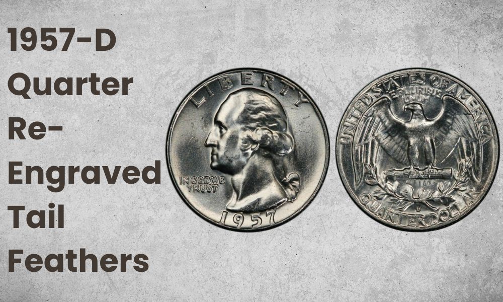 1957-D Quarter Re-Engraved Tail Feathers
