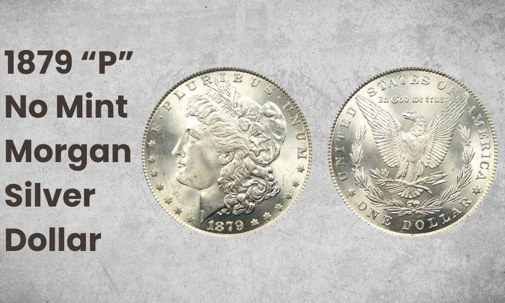 1879 “P” No Mint Morgan Silver Dollar