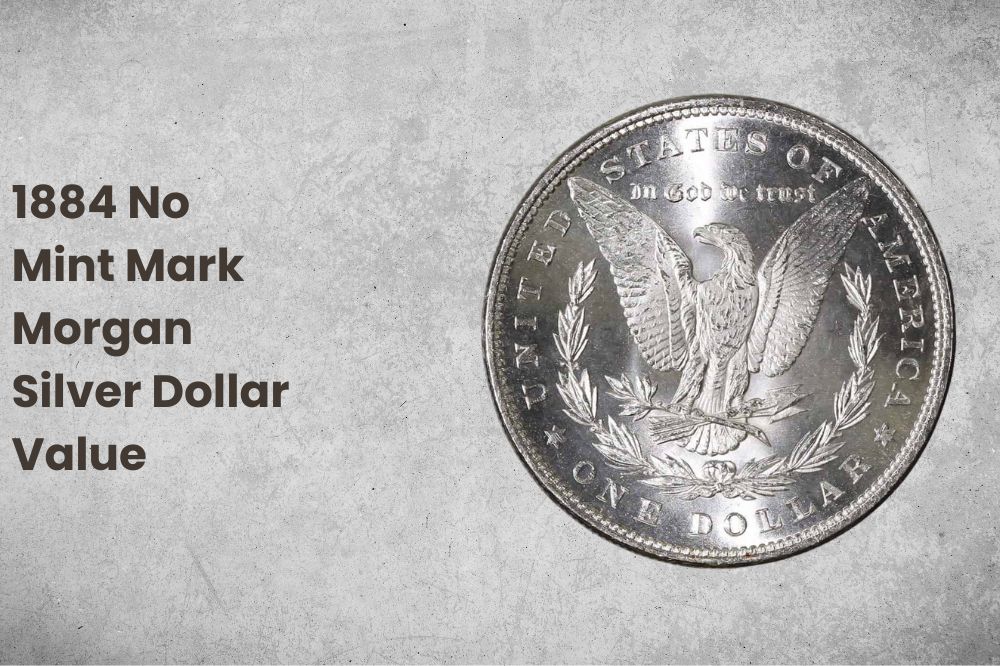 1884 No Mint Mark Morgan Silver Dollar Value