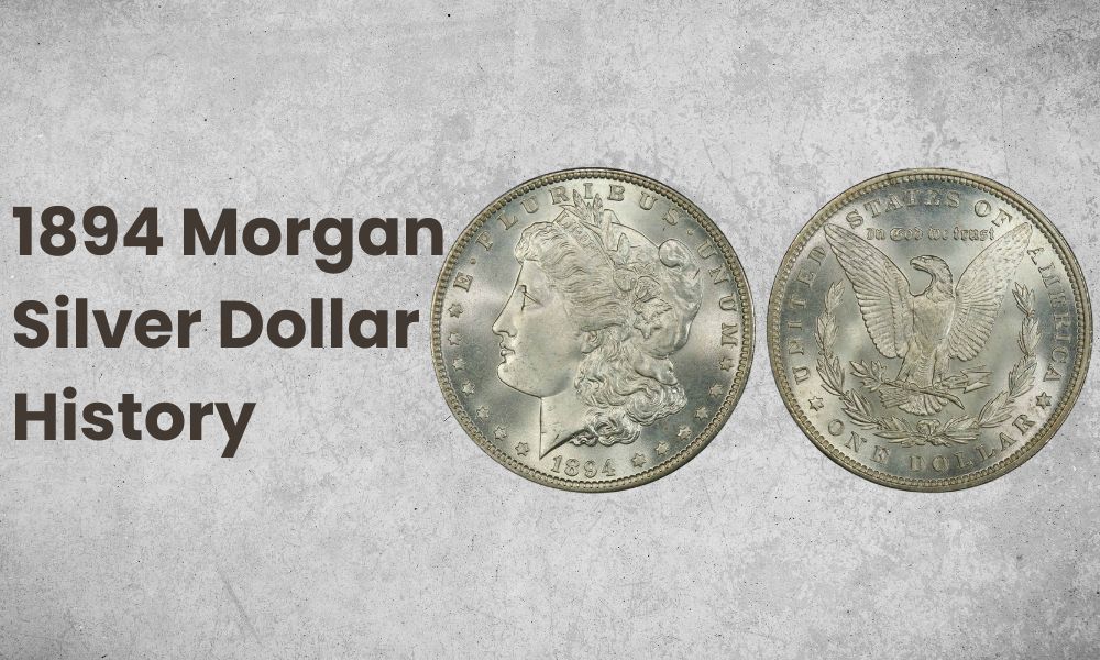 1894 Morgan Silver Dollar History