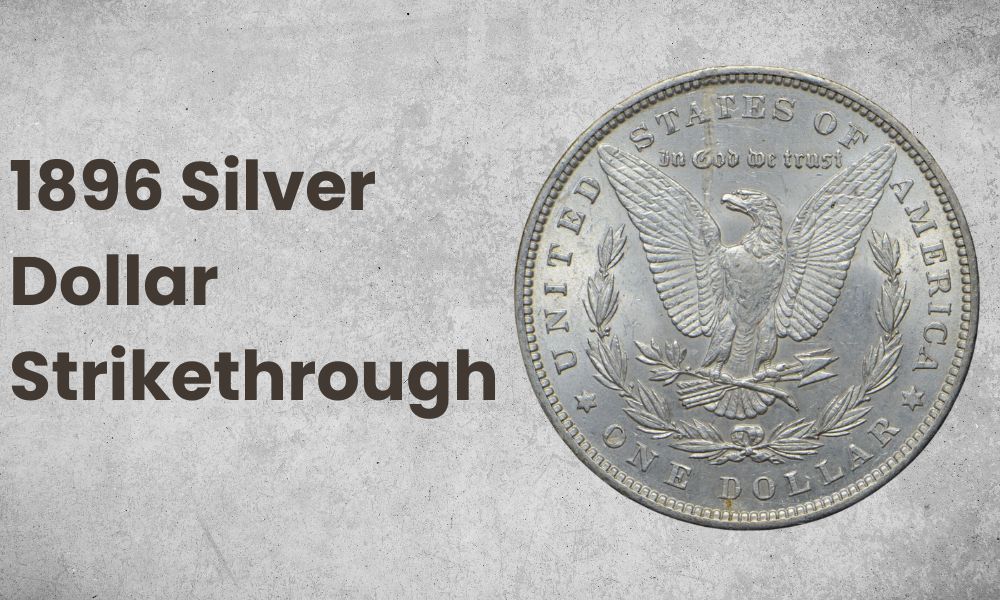 1896 Silver Dollar Strikethrough