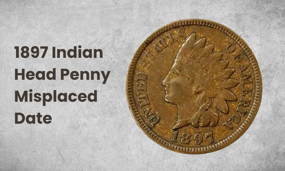 1897 Indian Head Penny Misplaced Date
