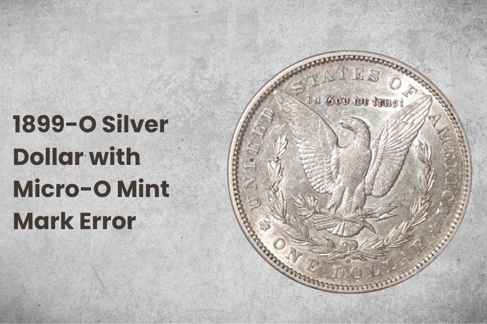 1899-O Silver Dollar with Micro-O Mint Mark Error