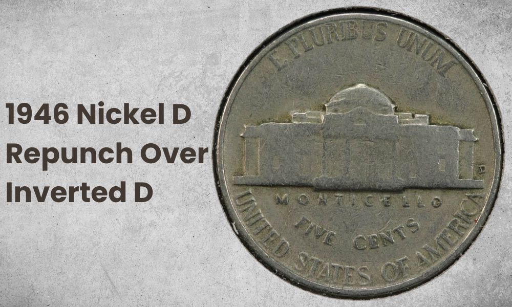 1946 Nickel D Repunch Over Inverted D