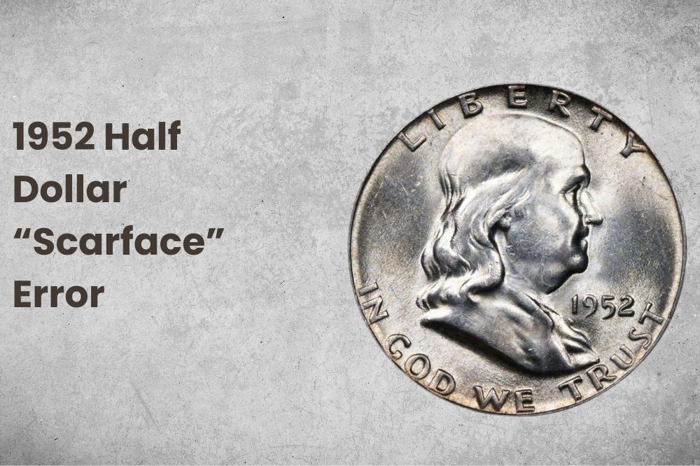 1952 Half Dollar “Scarface” Error
