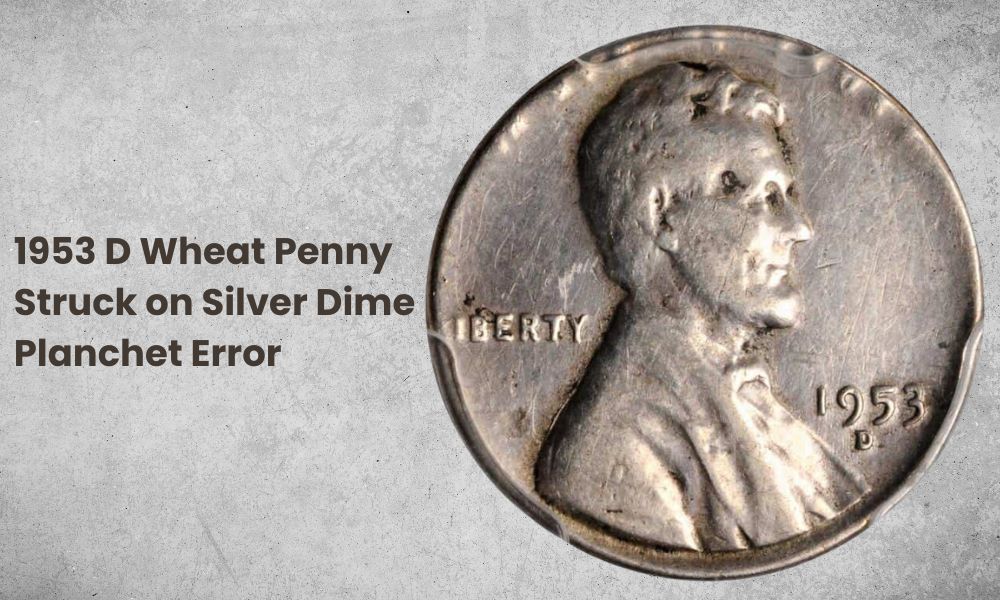 1953 D Wheat Penny Struck on Silver Dime Planchet Error