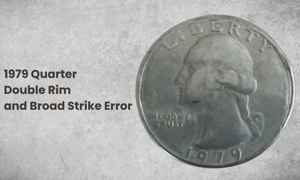 1979 Quarter Double Rim and Broad Strike Error