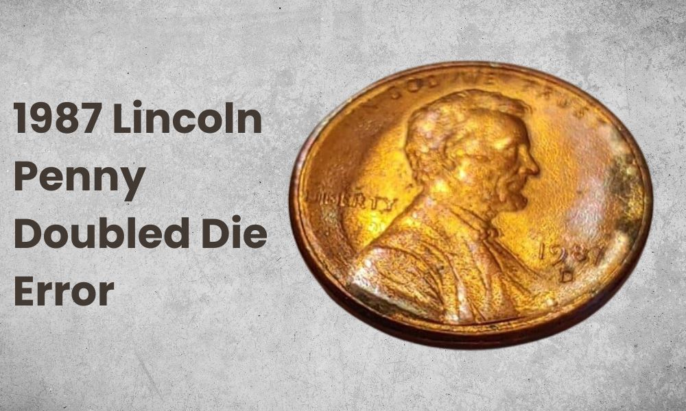 1987 Lincoln Penny Doubled Die Error
