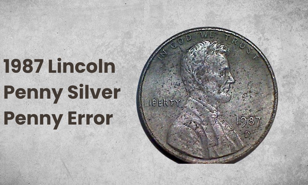 1987 Lincoln Penny Silver Penny Error