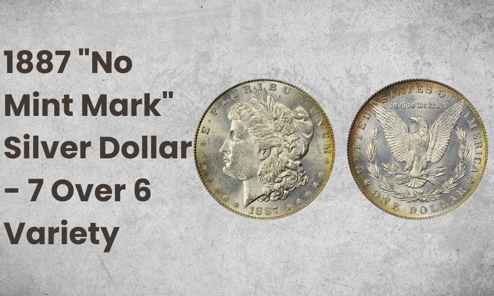 1887 "No Mint Mark" Silver Dollar - 7 Over 6 Variety