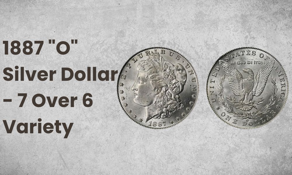 1887 "O" Silver Dollar - 7 Over 6 Variety