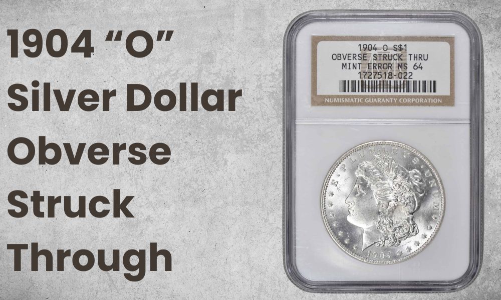 1904 “O” Silver Dollar Obverse Struck Through
