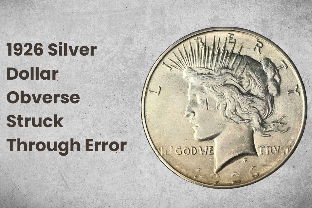 1926 Silver Dollar Obverse Struck Through Error