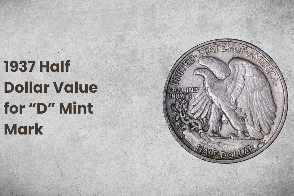 1937 Half Dollar Value for “D” Mint Mark