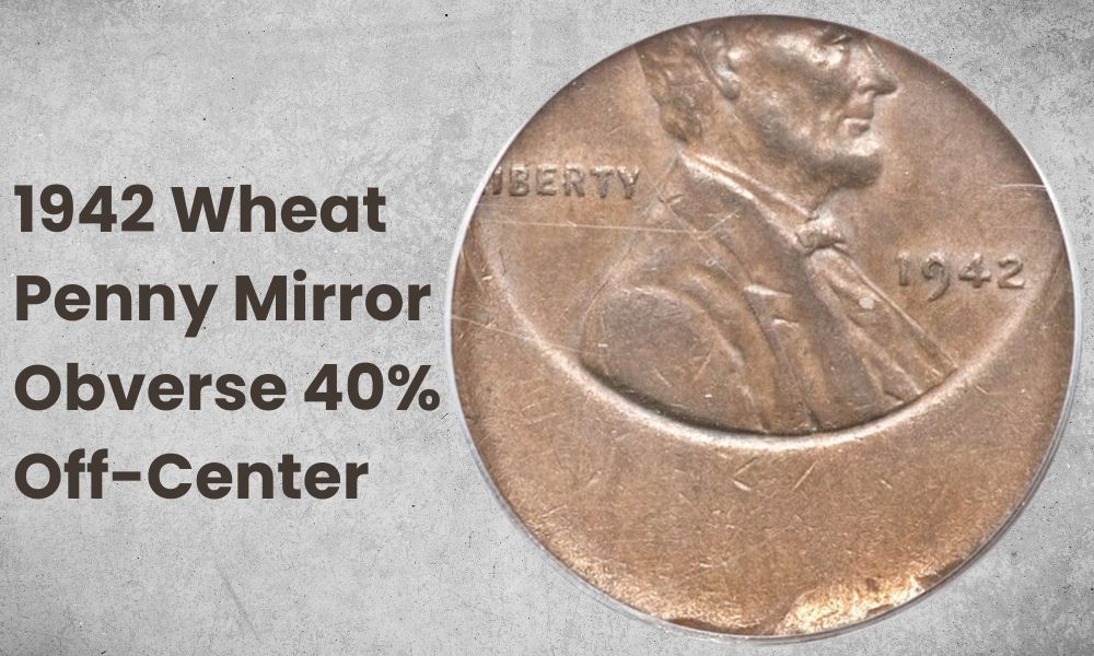 1942 Wheat Penny Mirror Obverse 40% Off-Center