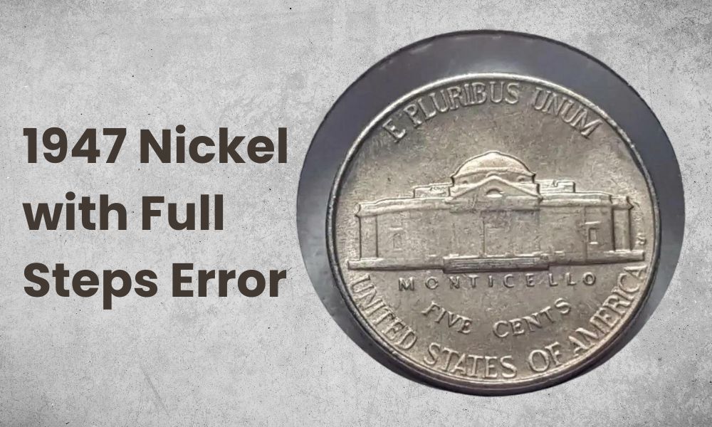 1947 Nickel with Full Steps Error