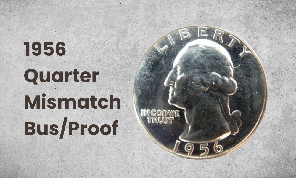 1956 Quarter Mismatch Bus/Proof