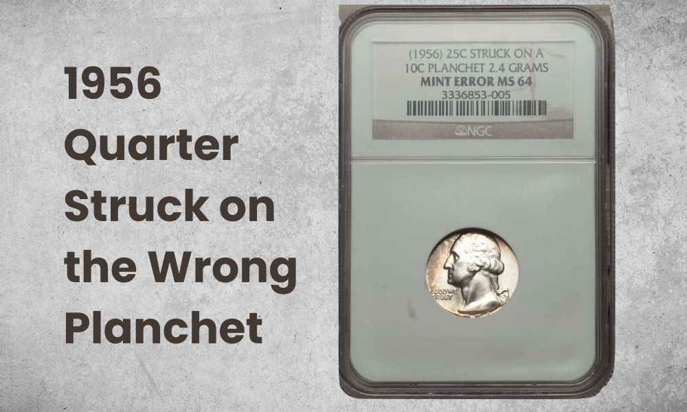 1956 Quarter struck on the wrong planchet