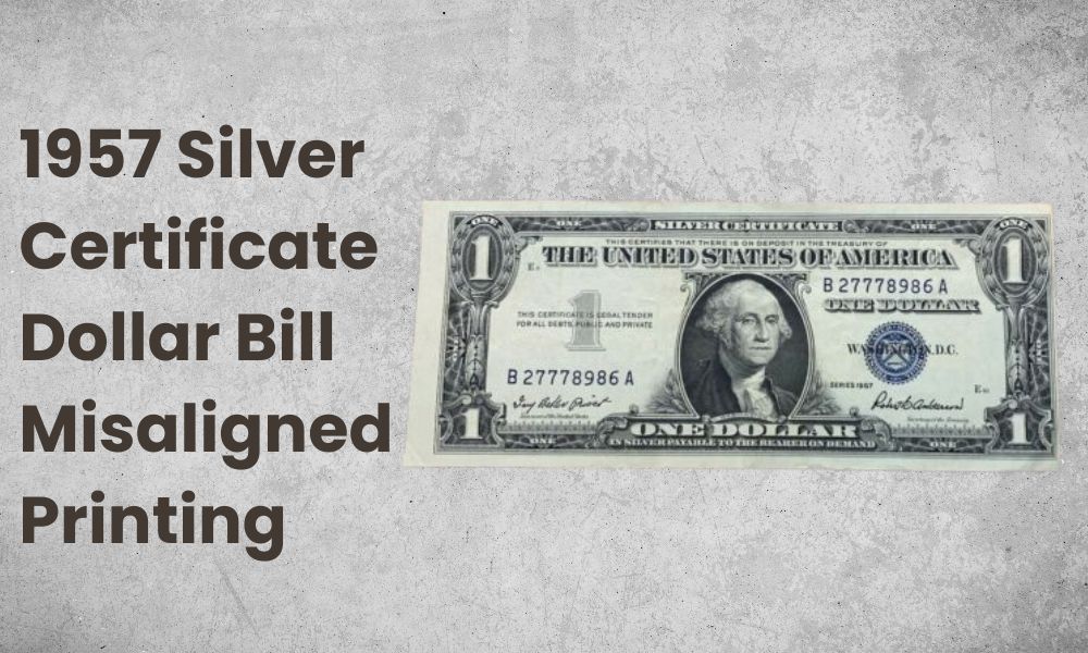 1957 Silver Certificate Dollar Bill Misaligned Printing