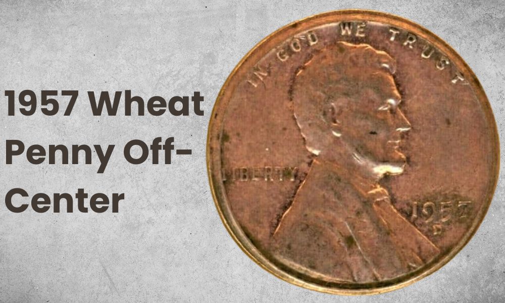 1957 Wheat Penny Off-Center