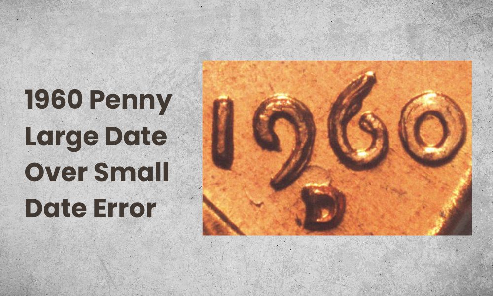 1960 Penny Large Date Over Small Date Error