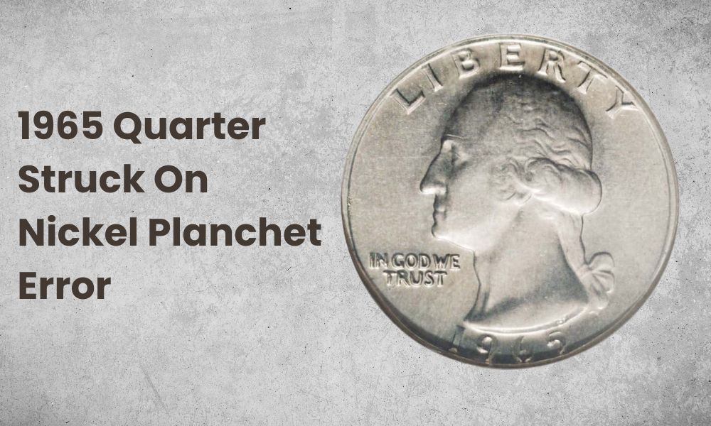 1965 Quarter Struck On Nickel Planchet Error