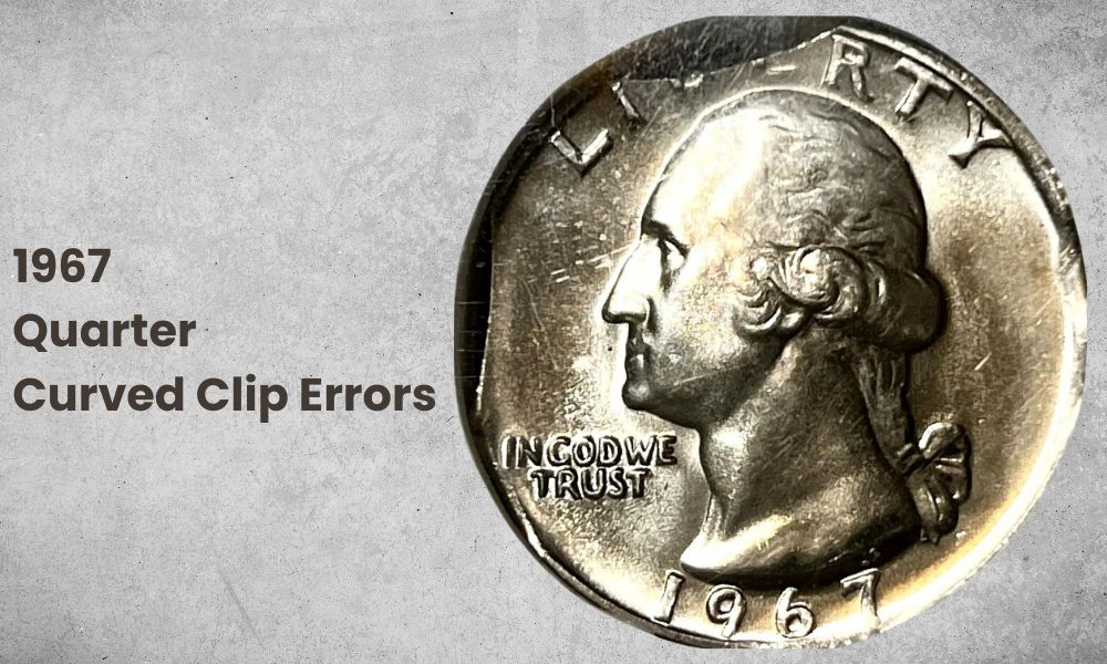 1967 Quarter Curved Clip Errors