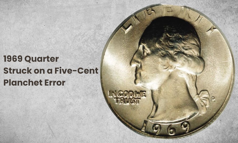 1969 Quarter Struck on a Five Cent Planchet Error