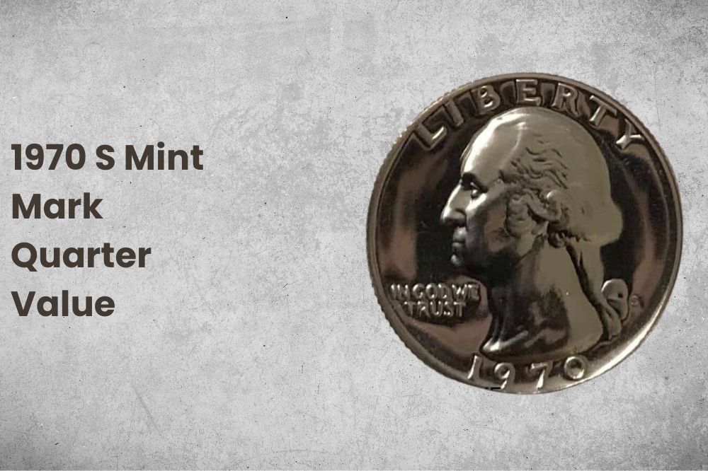 1970 S Mint Mark Quarter Value