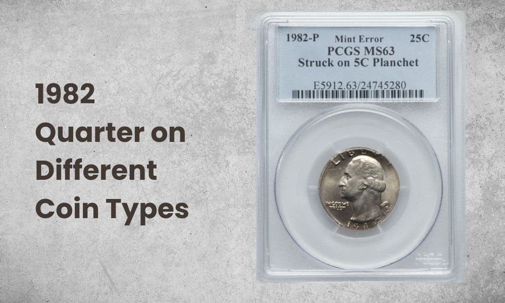 1982 Quarter on different coin types