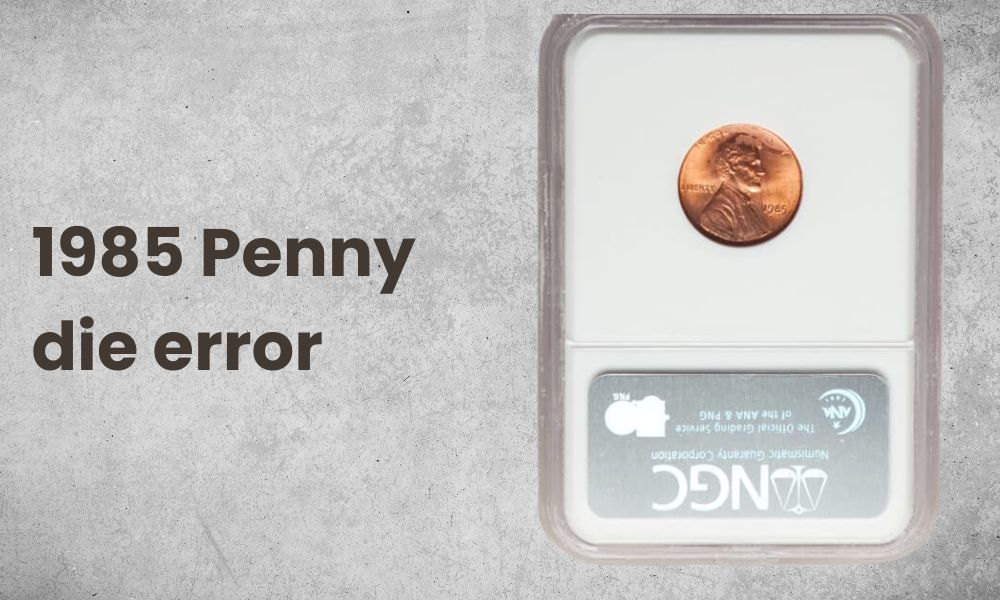 1985 Penny die error