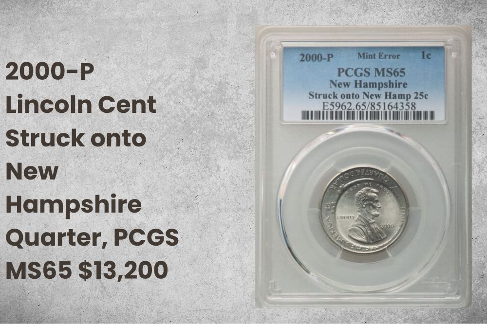 2000-P Lincoln Cent Struck onto New Hampshire Quarter, PCGS MS65 $13,200