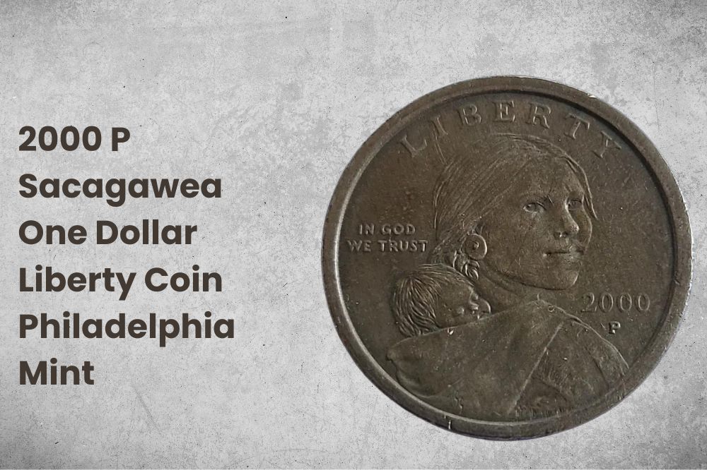 6. 2000 P Sacagawea One Dollar _2000 P Sacagawea One Dollar Liberty Coin Philadelphia Mint Coin Philadelphia Mint
