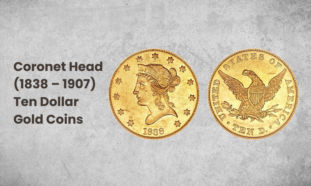 Coronet Head (1838 – 1907) Ten Dollar Gold Coins