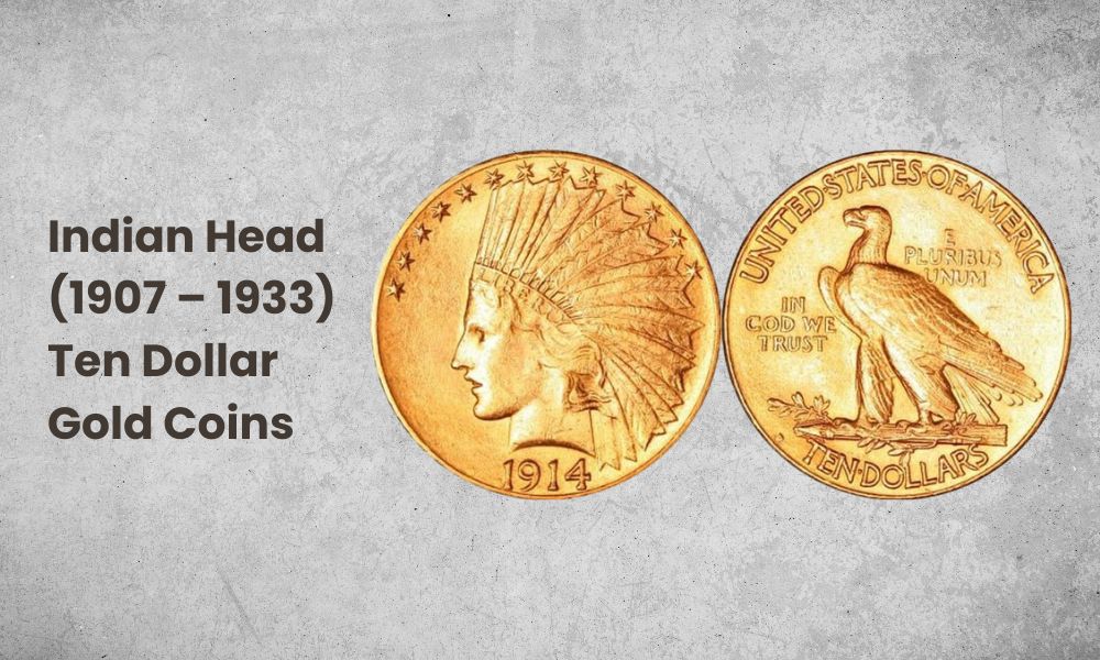 Indian Head (1907 – 1933) Ten Dollar Gold Coins