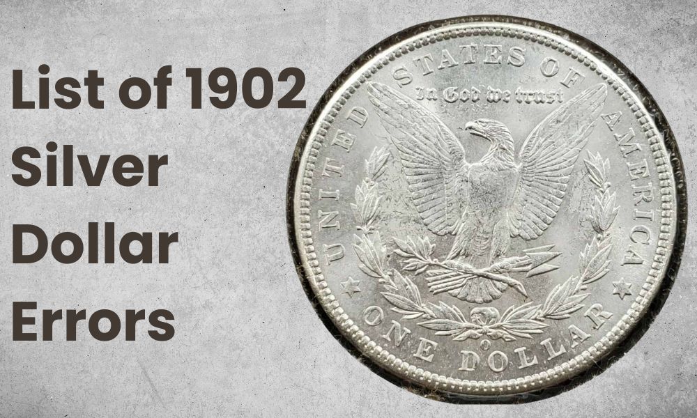 List of 1902 Silver Dollar Errors