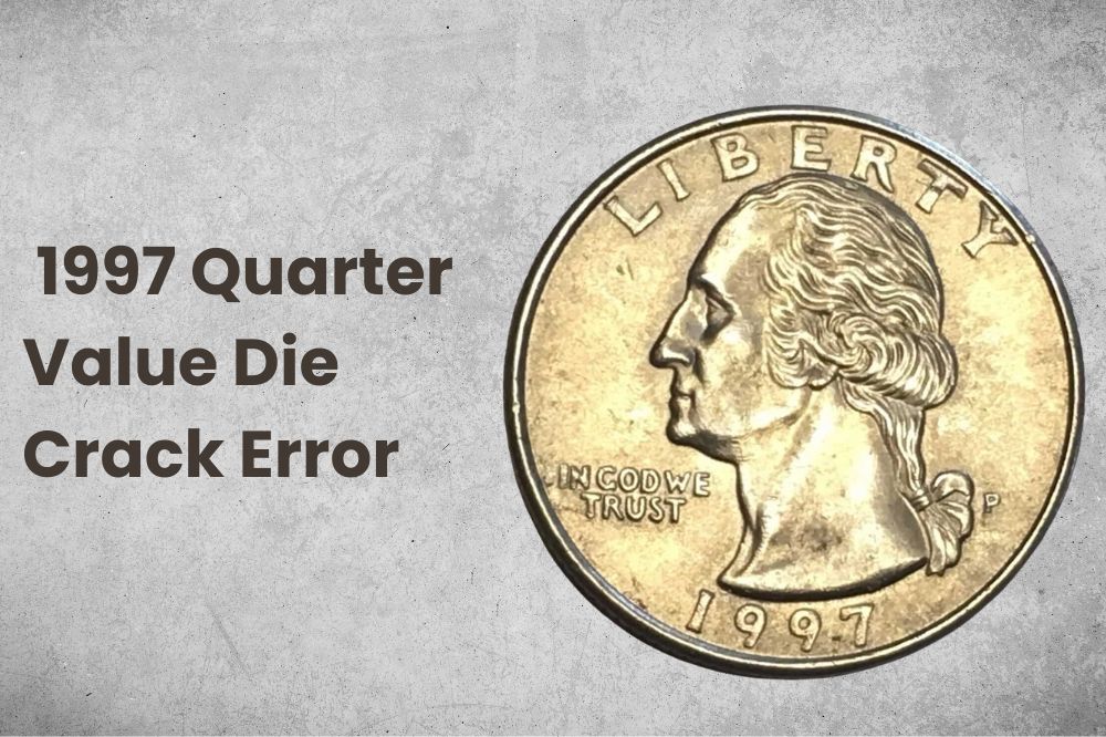 1997 Quarter Value Die Crack Error
