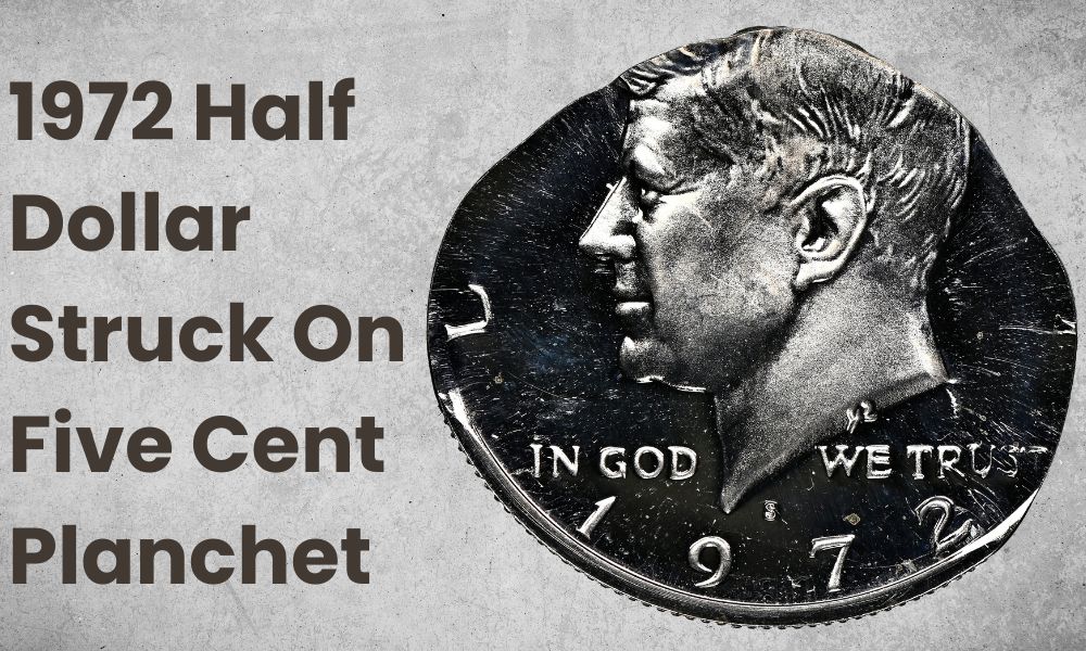 1972 Half Dollar Struck On Five Cent Planchet