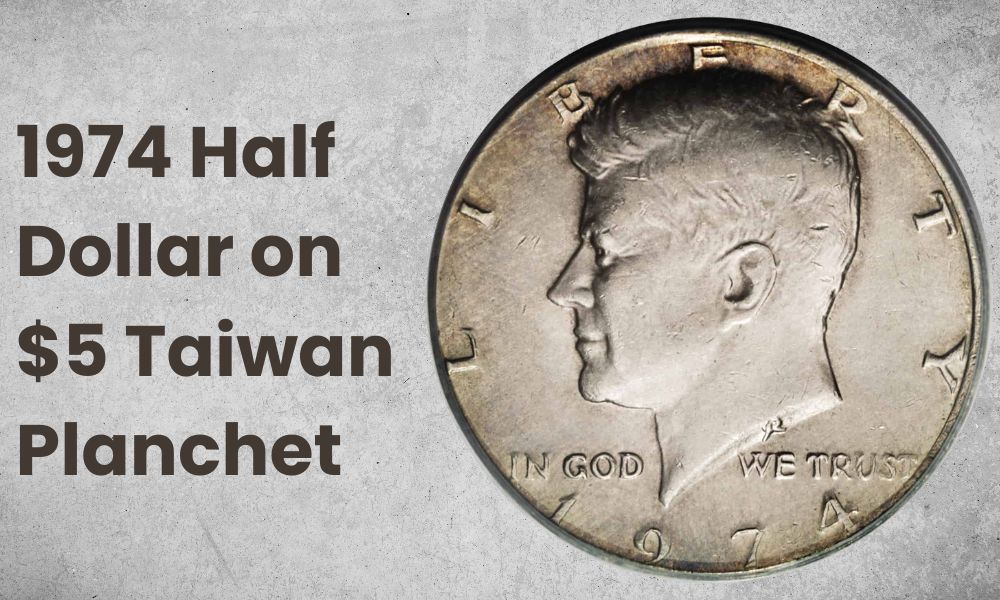 1974 Half Dollar on $5 Taiwan Planchet