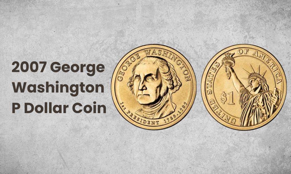 2007 George Washington P Dollar Coin