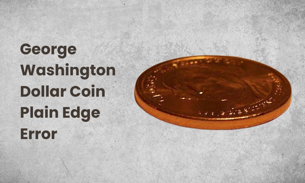 George Washington Dollar Coin Plain Edge Error