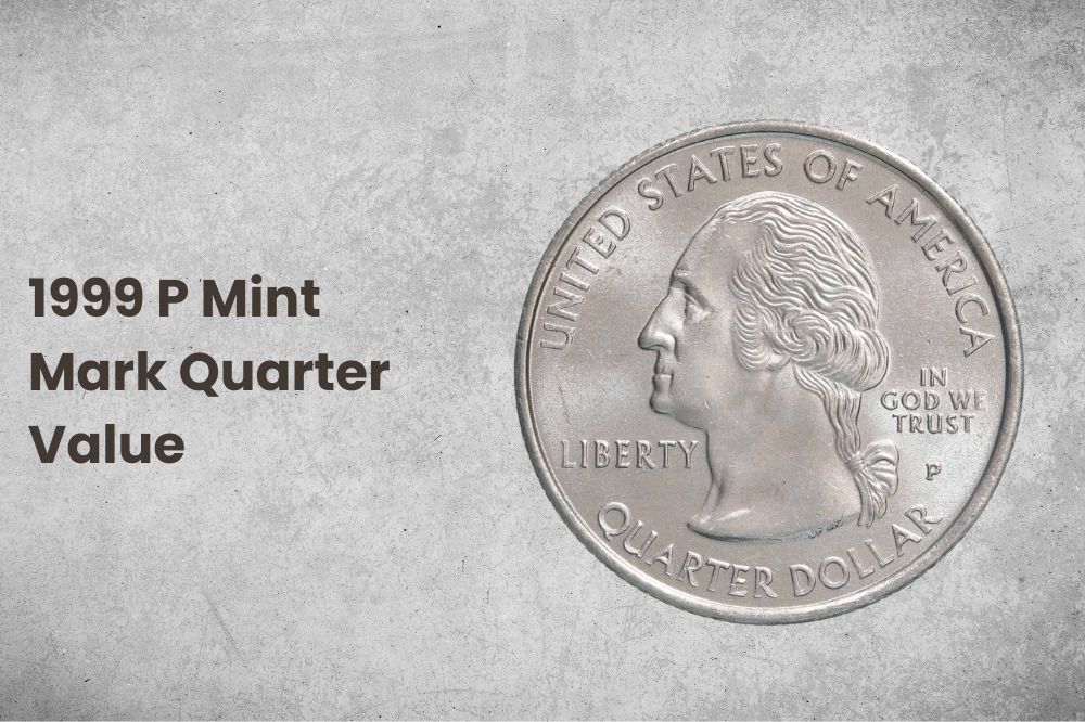 1999 P Mint Mark Quarter Value