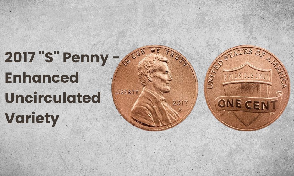 2017 "S" Penny - Enhanced Uncirculated Variety
