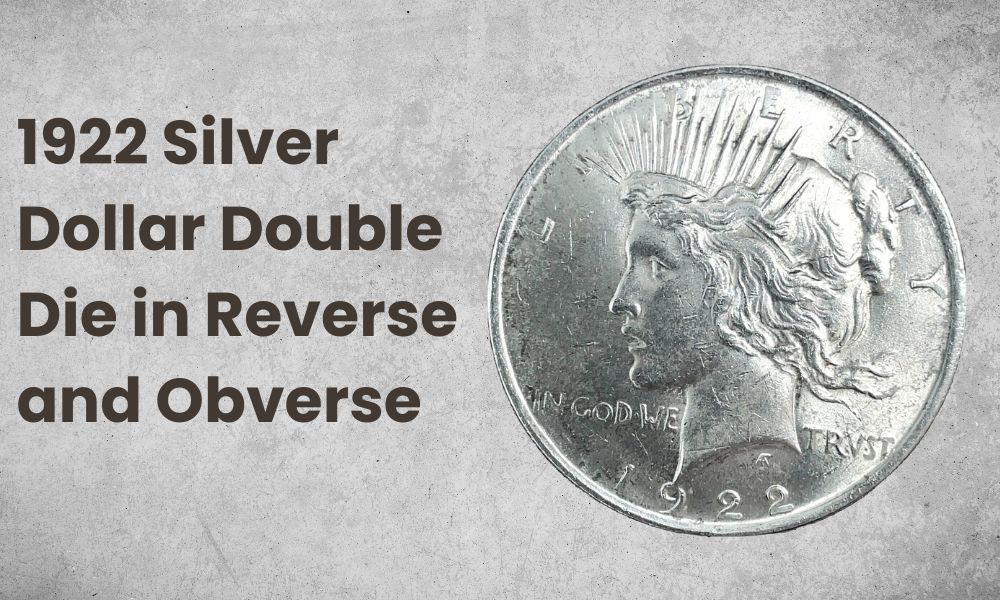 1922 Silver Dollar Double Die in Reverse and Obverse