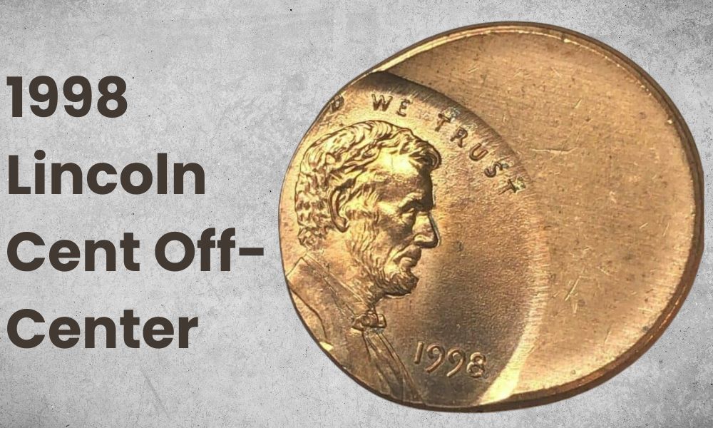 1998 Lincoln Cent Off-Center